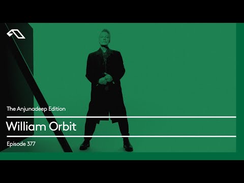 The Anjunadeep Edition 377 with William Orbit