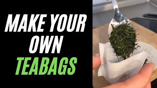 How to Make Tea Bags at Home - Tea Bags vs Loose L