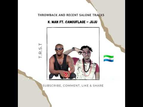 K. Man ft. Camouflage - Juju (official audio) trending Salone 🇸🇱 oldies