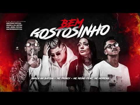 MC PRINCY, BARCA NA BATIDA, MC REINO FEAT. MC MORENA - BEM GOSTOSINHO