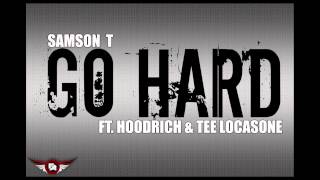 Download lagu GO HARD - SAMSON T ft. HOODRICH & TEE LOCASONE mp3