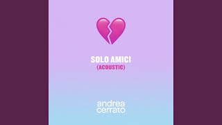 Solo Amici (Acoustic) (Acoustic) Lyrics English Translation