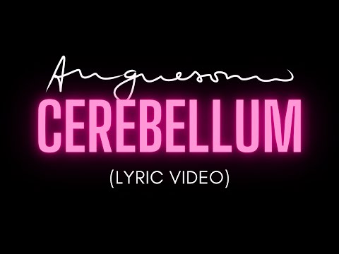ANGUESOMO - CEREBELLUM (Lyric Video)