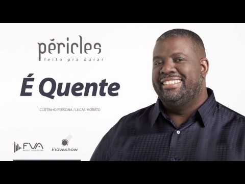 Péricles -  É Quente