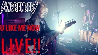 Starbenders - U Like Me Now (Live)