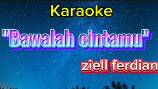 Download lagu Bawalah cintamu - ziell Ferdian ( karaoke) mp3