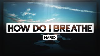 Mario - How Do I Breathe [Lyrics] 🎵