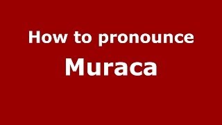 How to pronounce Muraca