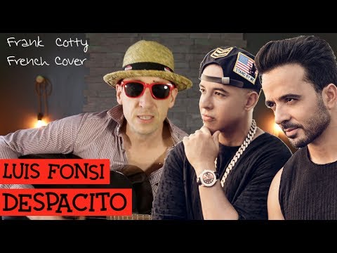 Luis Fonsi & Daddy Yankee - Despacito (vraie traduction en francais) COVER Frank Cotty