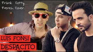 Luis Fonsi & Daddy Yankee - Despacito (vraie traduction en francais) COVER Frank Cotty