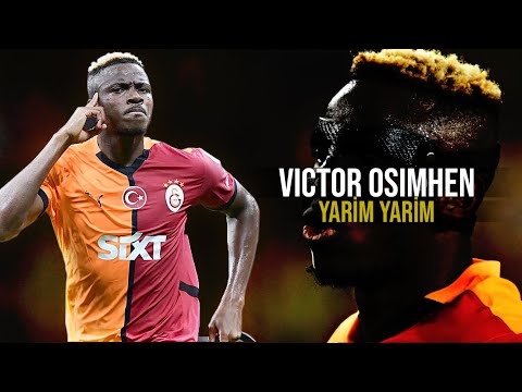 Victor Osimhen - "YARİM YARİM" Galatasaray Skills & Goals 2024/2025