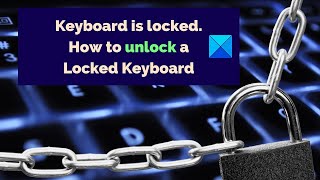 Keyboard is locked; How to unlock a Locked Keyboard