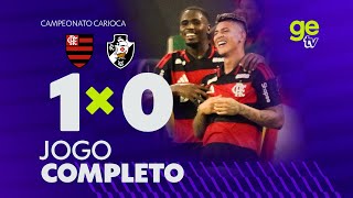 JOGO COMPLETO: FLAMENGO X VASCO | CAMPEONATO CARIOCA | ge tv