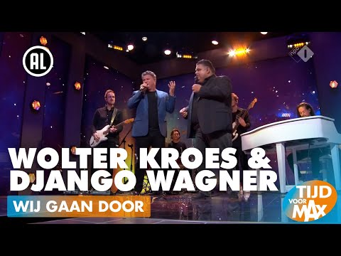 Wolter Kroes & Django Wagner - Wij gaan Door | TIJD VOOR MAX