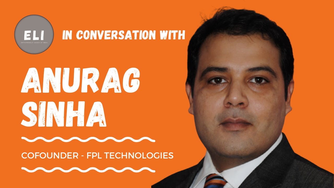 Anurag Sinha's FPL Technologies: Redefining FinTech and Transforming Lives