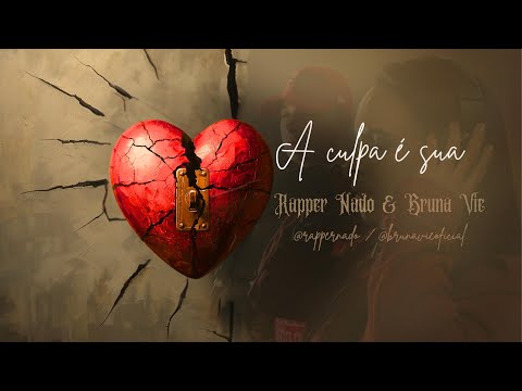 Rapper Nado e Bruna Vie - A culpa é sua
