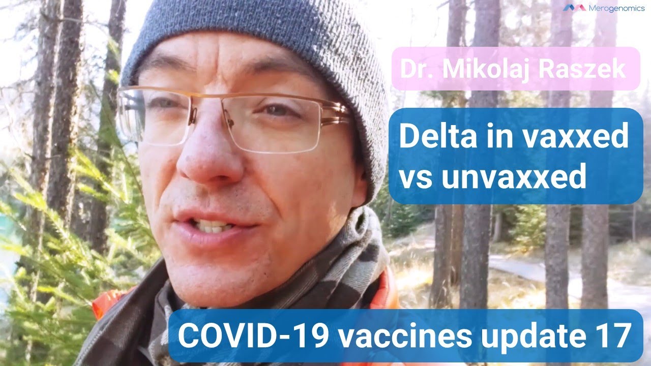 COVID-19 mRNA vaccines update 17 - Delta impact on vaccinated vs unvaccinated