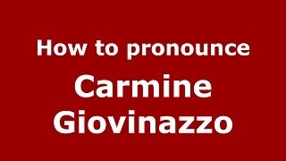 How to pronounce Carmine Giovinazzo