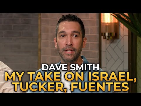 Dave Smith - My Take on Israel, Tucker, Candace, and Fuentes
