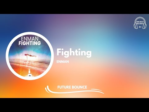 [𝗙𝘂𝘁𝘂𝗿𝗲 𝗕𝗼𝘂𝗻𝗰𝗲] Fighting - Enman [EDM Buzz Records]