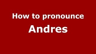 How to pronounce Andres