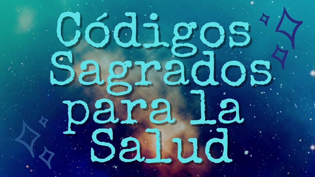 CÓDIGOS SAGRADOS PARA LA SALUD 🙏
