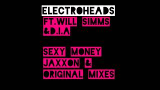 Electroheads Ft Will Simms & D.I.A - Sexy Money (Jaxxon Vocal Mix)