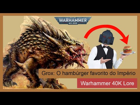 40k Lore - O Grox - O Hamburguer favorito do império!