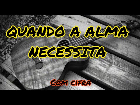 Quando A Alma Necessita - Violão Cifra CCB