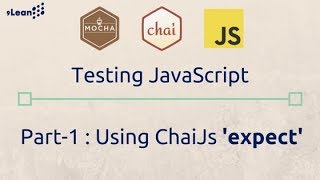 Mocha and Chai JS -  The JavaScript Assertion Library Part - 1: Using ChaiJS expect Assertions