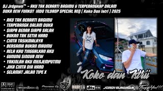Download lagu DJ Jrdgnwn™ - AKU TAK BERARTI BAGIMU & TERPERANGK DALAM DUKA NEW FUNKOT REQ [ Koko & Istri ] 2025 mp3