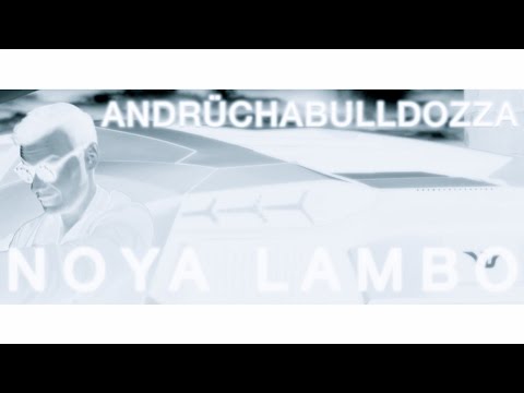ANDRÜCHA BULLDOZZA - NOYA LAMBO