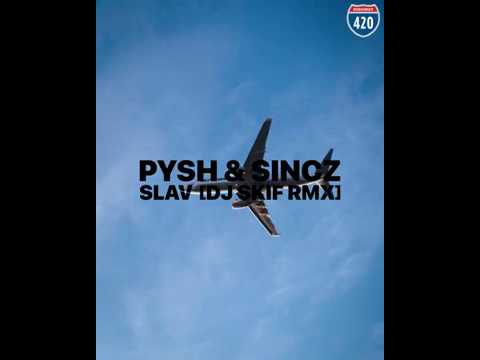 Pysh & Sincz - Slav (DJ Skif Remix)