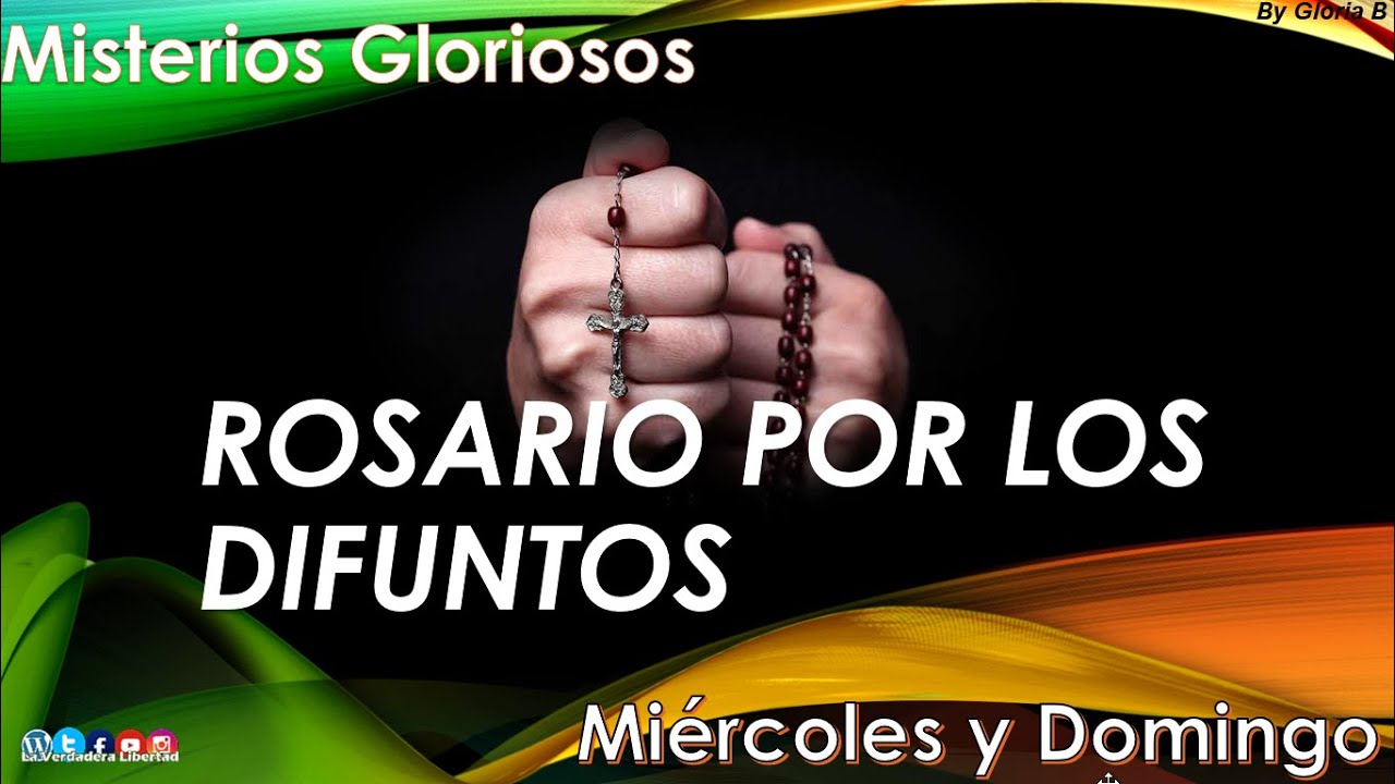 Rosario por los Difuntos Misterios Gloriosos (Miércoles y Domingo)