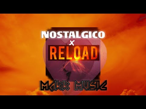 Nostalgico x Reload (Makk Music Mashup) Rauw Alejandro, Sebastian Ingrosso