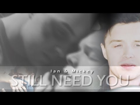 Ian & Mickey | Still need you