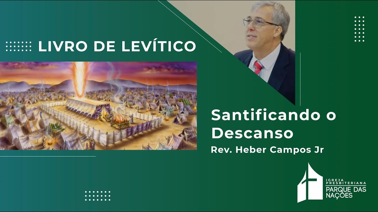 Santificando o Descanso - Rev Heber Campos Jr.