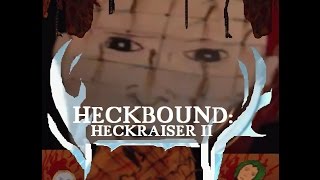 Heckbound: Heckraiser II (Can Cinema #48)
