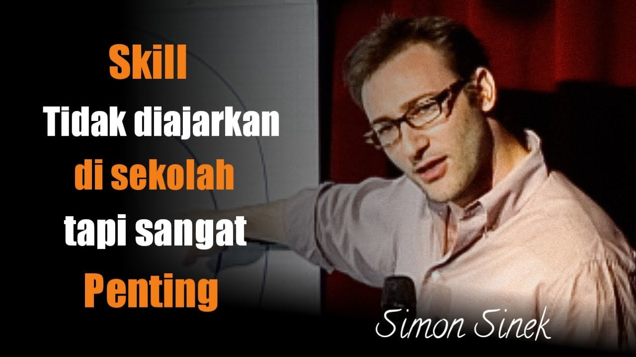 Simon Sinek- Skill Penting untuk dunia realita dan bisnis