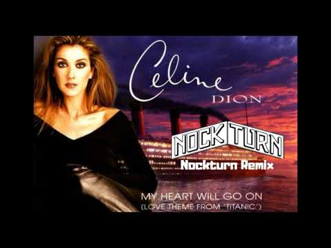 Celine Dion - My Heart Will Go On (Nockturn Remix)