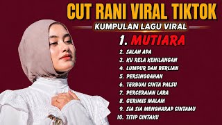 Download lagu FULL ALBUM CUT RANI VIRAL TIKTOK 2026 | MUTIARA, Salah Apa | Kumpulan Lagu Viral Terbaru mp3 Download lagu FULL ALBUM CUT RANI VIRAL TIKTOK 2026 | MUTIARA, Salah Apa | Kumpulan Lagu Viral Terbaru mp3