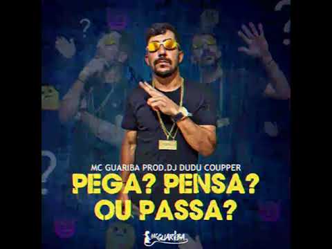 Mc Guariba   Pega, Pensa ou Passa  Prod. DJ Dudu Coupper