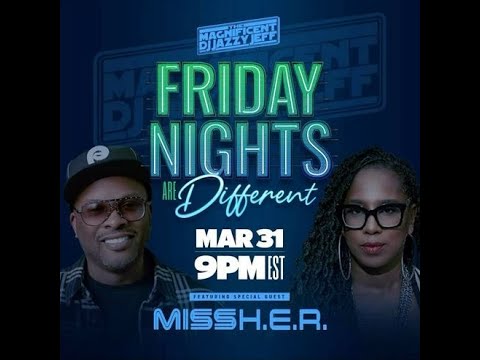 DJ Jazzy Jeff - Magnificent Friday Night With DJ Miss H.E.R 31 March 2023
