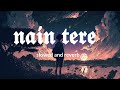 Nain Tere Nain Mere (slowed + reverb) Shubh | Sath Tera Mangda Ni | Nain Tere Chain Punjabi Song