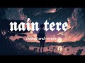 Nain Tere Nain Mere Slowed Reverb Shubh Sath Tera Mangda Ni Nain Tere Chain Punjabi Song