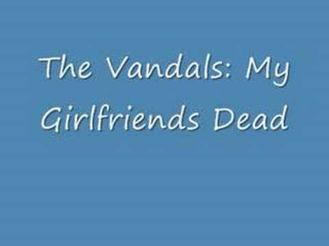 download lagu mp3 mp4 My Girlfriends Dead The Vandals Lyrics, download lagu My Girlfriends Dead The Vandals Lyrics gratis, unduh video klip My Girlfriends Dead The Vandals Lyrics