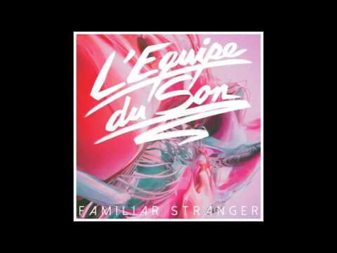 L'Equipe du Son - Familiar Stranger