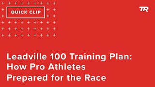 Leadville 100 Training Plan: How Pro Athletes Prepared for the Race (Ask a Cycling Coach 320)