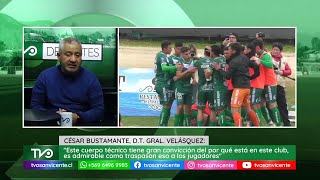 El análisis del 2022 de General Velásquez junto al D.T. César Bustamante