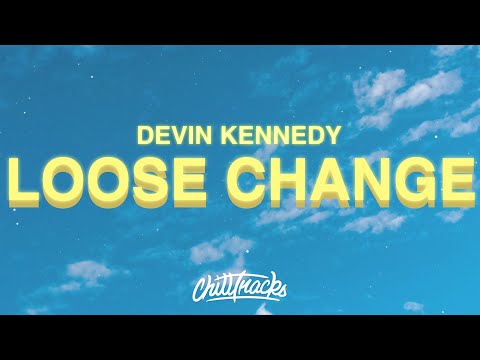 Devin Kennedy - Loose Change (Lyrics)